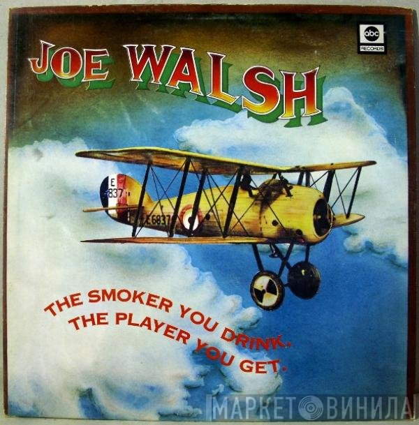 Joe Walsh - The Smoker You Drink, The Player You Get