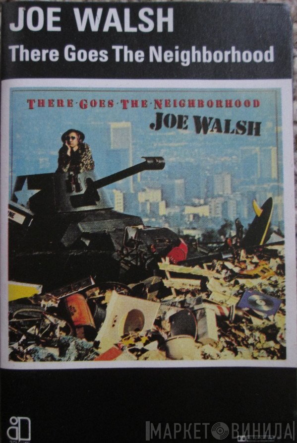 Joe Walsh - There Goes The Neighborhood