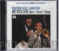 Joe Williams, Harry Edison - Together / Have A Good Time
