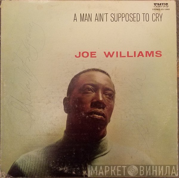 Joe Williams - A Man Ain't Supposed To Cry