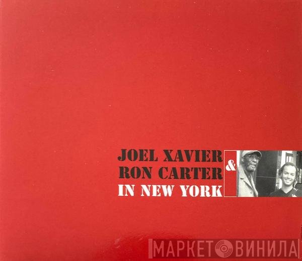 Joel Xavier  & Ron Carter  - In New York