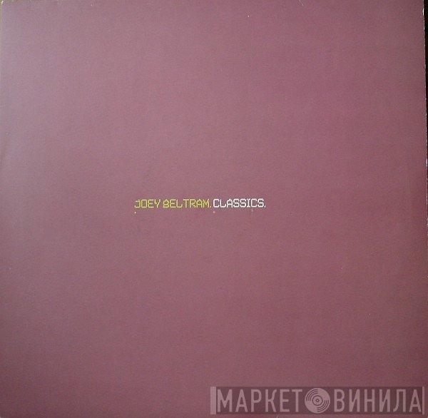 Joey Beltram  - Classics
