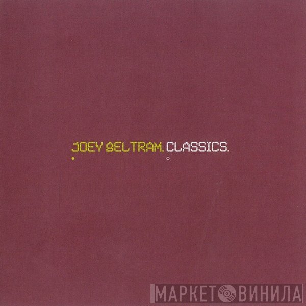 Joey Beltram  - Classics