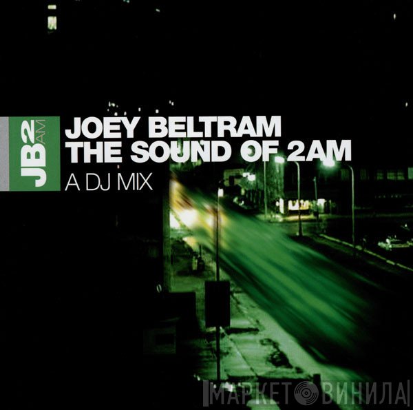 Joey Beltram - The Sound Of 2AM