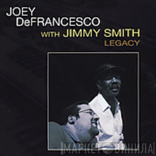 Joey DeFrancesco With Jimmy Smith  - Legacy