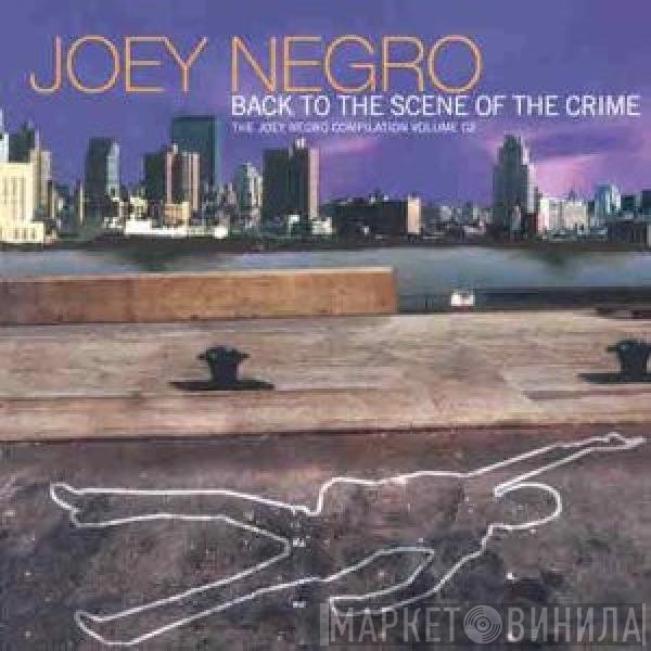 Joey Negro - Back To The Scene Of The Crime (The Joey Negro Compilation Volume 02)