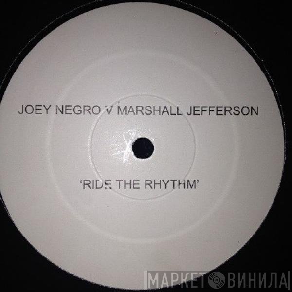 Joey Negro V Marshall Jefferson  - Ride The Rhythm