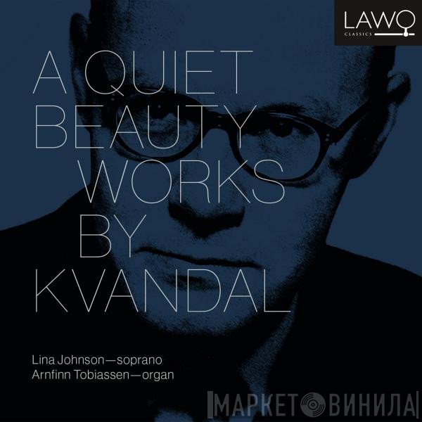 Johan Kvandal, Arnfinn Tobiassen, Lina Johnson - A Quiet Beauty