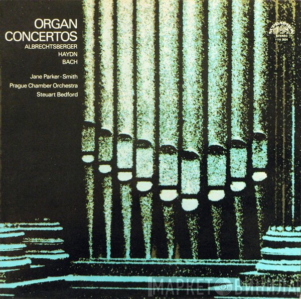 Johann Georg Albrechtsberger, Joseph Haydn, Carl Philipp Emanuel Bach - Jane Parker-Smith, Prague Chamber Orchestra, Steuart Bedford  - Organ Concertos