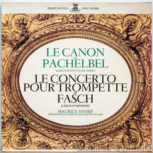 Johann Pachelbel, Maurice André, Johann Friedrich Fasch, Orchestre De Chambre Jean-François Paillard - Le Canon De Pachelbel & Deux Suites Pour Cordes / Le Concerto Pour Trompette De Fasch & Deux Symphonies