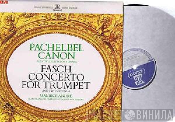 Johann Pachelbel, Maurice André, Johann Friedrich Fasch, Orchestre De Chambre Jean-François Paillard - Le Canon De Pachelbel & Deux Suites Pour Cordes / Le Concerto Pour Trompette De Fasch & Deux Symphonies