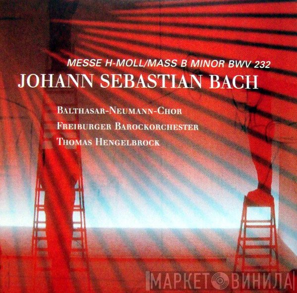 Johann Sebastian Bach / Balthasar-Neumann-Chor, Freiburger Barockorchester, Thomas Hengelbrock  - Messe H-Moll/Mass B Minor BWV 232
