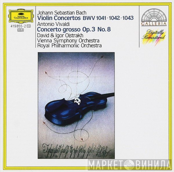 Johann Sebastian Bach, Antonio Vivaldi, The Royal Philharmonic Orchestra, Wiener Symphoniker, Igor Oistrach, David Oistrach - Violinkonzerte BWV 1041 - 1042 - 1043 / Concerto Grosso Op. 3 Nr. 8