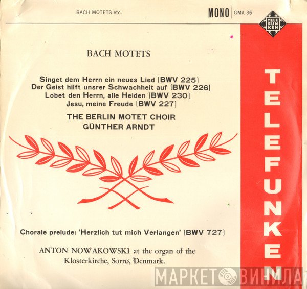 Johann Sebastian Bach, Berliner Motettenchor, Günther Arndt, Anton Nowakowski - Motets / Chorale Prelude