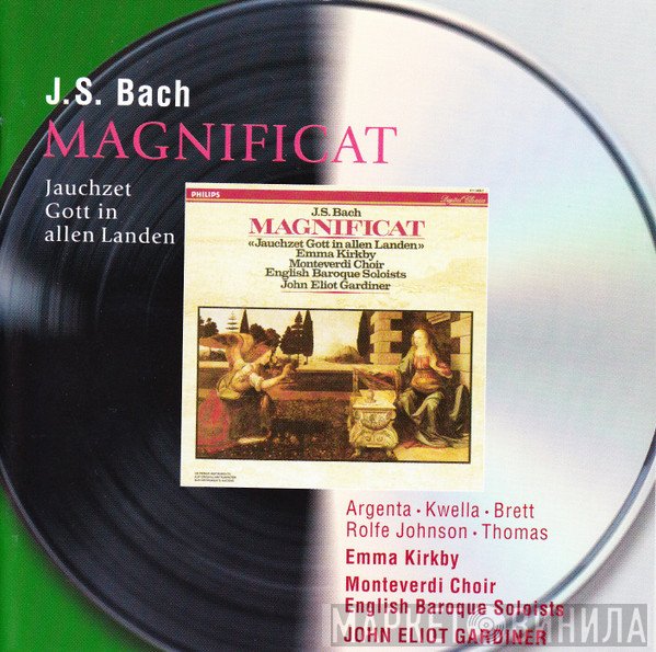 Johann Sebastian Bach, Charles Brett, John Eliot Gardiner, Emma Kirkby, The Monteverdi Choir, Anthony Rolfe Johnson, Nancy Argenta, The English Baroque Soloists, David Thomas , Patrizia Kwella - Magnificat / Jauchzet Gott In Allen Landen