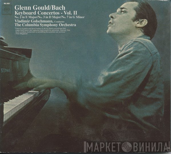 Johann Sebastian Bach, Columbia Symphony Orchestra, Glenn Gould, Vladimir Golschmann - Keyboard Concertos, Vol. II - No.2 In E Major / No.3 In D Major / No.7 In G Minor