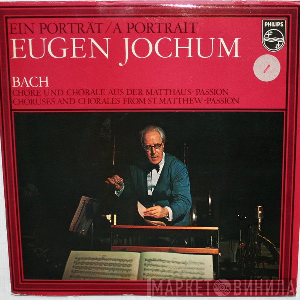 Johann Sebastian Bach, Eugen Jochum - Ein Porträt / A Portrait