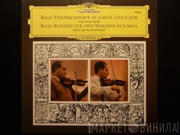 Johann Sebastian Bach, Igor Oistrach, David Oistrach - Violinkonzerte In A-moll Und E-Dur / Konzert Für Zwei Violinen In D-Moll