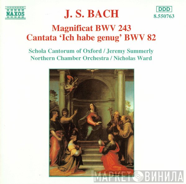 Johann Sebastian Bach, Jeremy Summerly, Nicholas Ward, Northern Chamber Orchestra, Schola Cantorum of Oxford - Magnificat BWV 243 / Cantata 'Ich Habe Genug' BWV 82