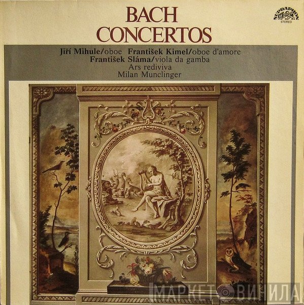 Johann Sebastian Bach / Jiří Mihule, František Kimel, František Sláma, Ars Rediviva Ensemble, Milan Munclinger  - Concertos