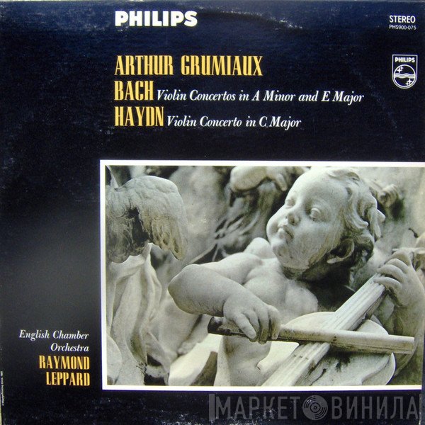 Johann Sebastian Bach, Joseph Haydn, English Chamber Orchestra, Arthur Grumiaux, Raymond Leppard - Violin Concertos In A Minor And E Major / Violin Concerto In C Major