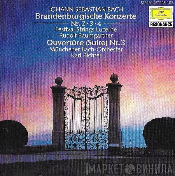 Johann Sebastian Bach, Karl Richter, Rudolf Baumgartner, Münchener Bach-Orchester, Festival Strings Lucerne - Brandenburgische Konzerte Nr. 2 • 3 • 4 / Ouvertüre (Suite) Nr. 3