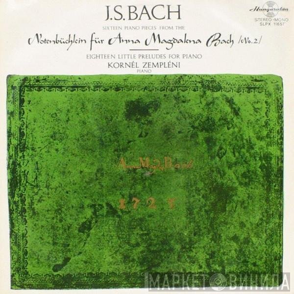 Johann Sebastian Bach, Kornél Zempléni - Sixteen Piano Pieces From The Notenbüchlein Für Anna Magdalena Bach (No. 2) / Eighteen Little Preludes For Piano