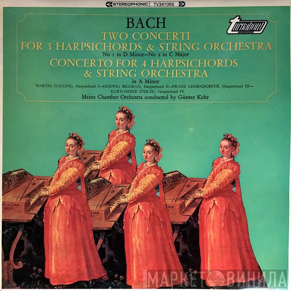 Johann Sebastian Bach, Mainzer Kammerorchester, Günter Kehr - Two Concerti For 3 Harpsichords & String Orchestra / Concerto For 4 Cembali & String Orchestra