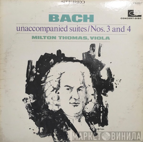 Johann Sebastian Bach, Milton Thomas - Unaccompanied Suites / Nos. 3 And 4