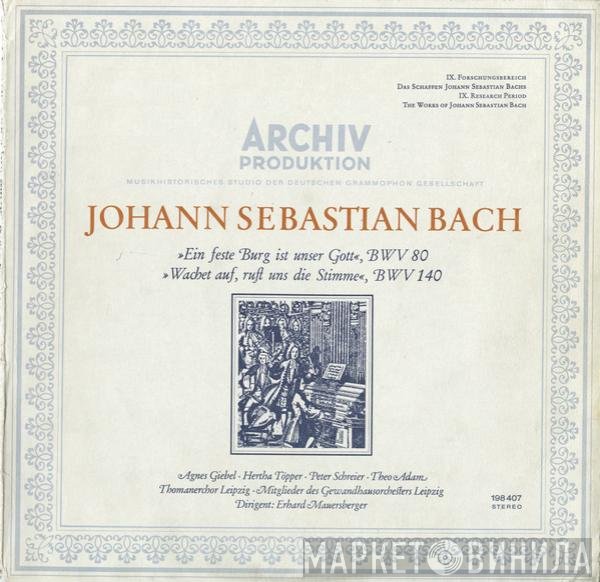 Johann Sebastian Bach, Peter Schreier, Erhard Mauersberger, Theo Adam, Thomanerchor, Agnes Giebel, Mitglieder Des Gewandhausorchesters Leipzig, Hertha Töpper - »Ein Feste Burg Ist Unser Gott«, BWV 80 / »Wachet Auf, Ruft Uns Die Stimme«, BWV 140