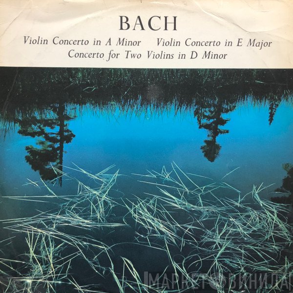 Johann Sebastian Bach, Reinhold Barchet, Guido Van Der Mueren - Violin Concerto In A Minor / Violin Concerto In E Major / Concerto For Two Violins In D Minor