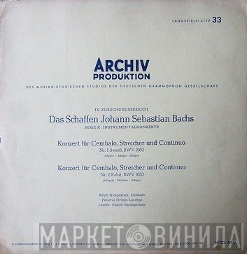 Johann Sebastian Bach, Rudolf Baumgartner, Festival Strings Lucerne, Ralph Kirkpatrick - Konzert Für Streicher, Cembalo Und Continuo Nr. 1 d-moll, BWV 1052 / Konzert Für Streicher, Cembalo Und Continuo Nr. 2 E-dur, BWV 1053