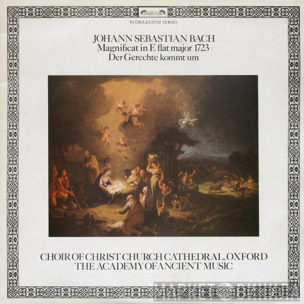 Johann Sebastian Bach, The Academy Of Ancient Music, The Choir Of Christ Church Cathedral - Magnificat In E Flat Major 1723 / Der Gerechte Kommt Um