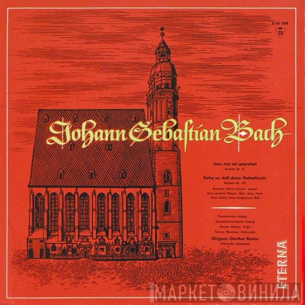 Johann Sebastian Bach, Thomanerchor, Gewandhausorchester Leipzig, Hannes Kästner, Helmut Weimann, Günther Ramin - Jesu, Nun Sei Gepreiset (Kantate Nr. 41) / Siehe Zu, Dass Deine Gottesfurcht (Kantate Nr. 179)