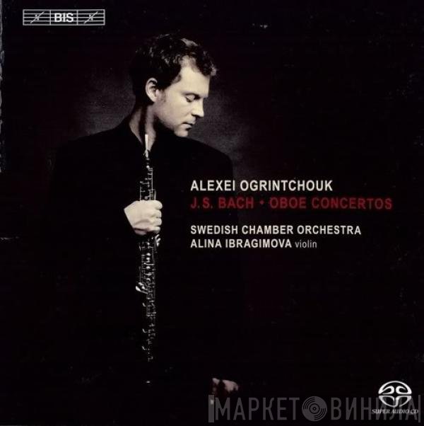 Johann Sebastian Bach, Alexei Ogrintchouk, Svenska Kammarorkestern, Alina Ibragimova - Oboe Concertos