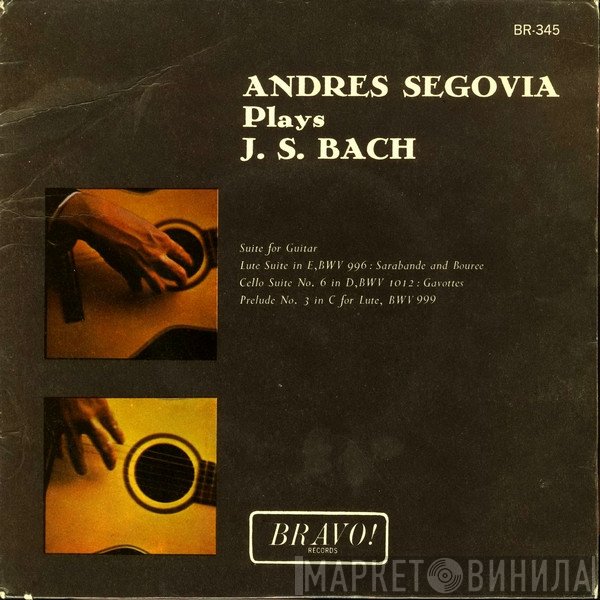 Johann Sebastian Bach, Andrés Segovia - Andres Segovia Plays J. S. Bach