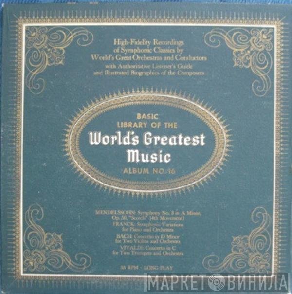 Johann Sebastian Bach, Antonio Vivaldi, Felix Mendelssohn-Bartholdy, César Franck - Basic Library Of The World's Greatest Music - Album No. 16