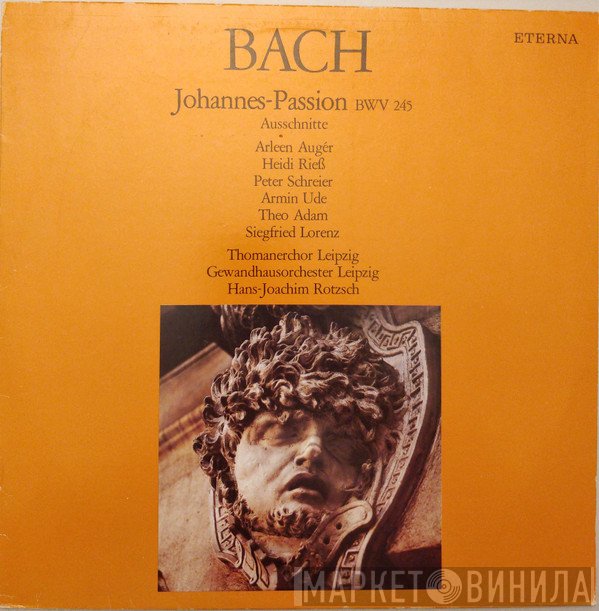 Johann Sebastian Bach, Arleen Auger, Heidi Rieß, Peter Schreier, Armin Ude, Theo Adam, Siegfried Lorenz, Thomanerchor, Gewandhausorchester Leipzig, Hans-Joachim Rotzsch - Johannes-Passion BWV 245 (Ausschnitte)