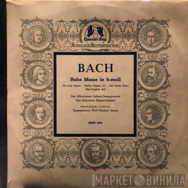 Johann Sebastian Bach, Bayerisches Staatsorchester, Münchener Lehrer-Gesangverein, Günther Ramin  - Hohe Messe In H-moll