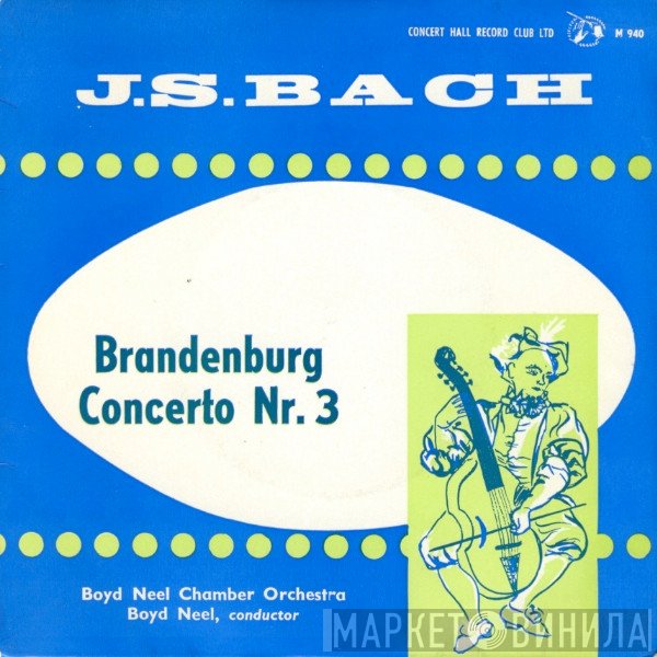 Johann Sebastian Bach, Boyd Neel, The Boyd Neel Chamber Orchestra - Brandenburg Concerto Nr. 3