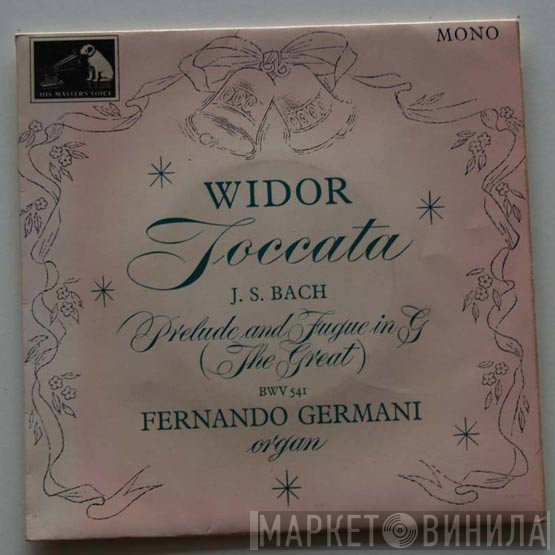 Johann Sebastian Bach, Charles-Marie Widor, Fernando Germani - Toccata & Prelude And Fugue In G ('The Great'), BWV541