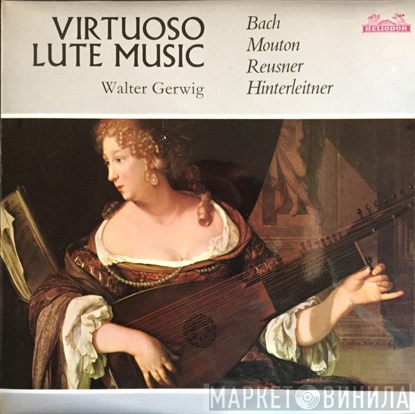 Johann Sebastian Bach, Charles Mouton, Esaias Reusner Jr., Walter Gerwig, Ferdinand Ignaz Hinterleithner - Virtuose Lautenmusik
