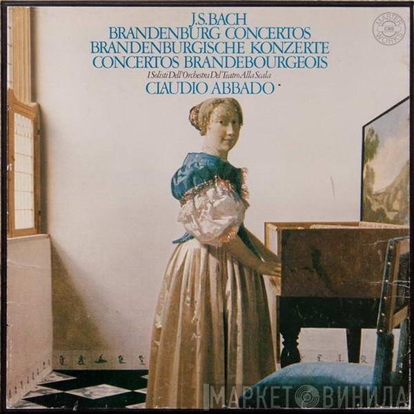 Johann Sebastian Bach, Claudio Abbado, I Solisti Del Teatro Alla Scala - Brandenburg Concertos = Brandenburgische Konzerte = Concertos Brandebourgeois