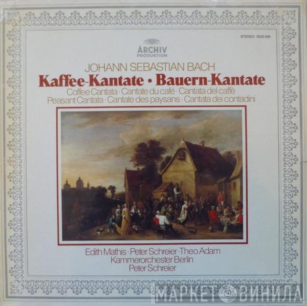 Johann Sebastian Bach, Edith MAthis, Peter Schreier, Theo Adam, Kammerorchester Berlin - Kaffee-Kantate • Bauern-Kantate