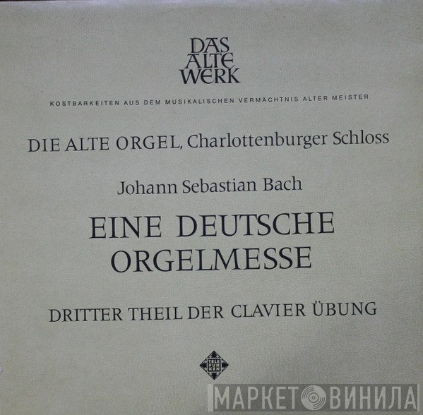 Johann Sebastian Bach - Eine Deutsche Orgelmesse (Dritter Theil Der Clavier Übung)