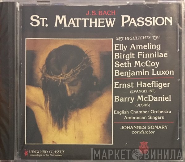 Johann Sebastian Bach, English Chamber Orchestra, Elly Ameling, Ernst Haefliger, Johannes Somary, Benjamin Luxon - St. Matthew Passion (Highlights)