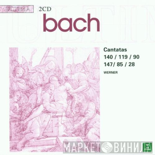 Johann Sebastian Bach, Fritz Werner - Cantatas 140, 119, 90, 147, 85, 28