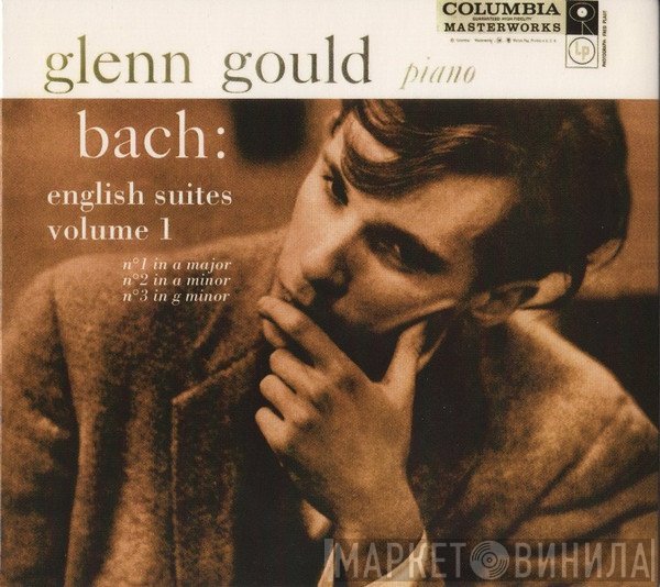 Johann Sebastian Bach, Glenn Gould - English Suites, Volume 1,  No.1 In A Major, No.2 In A Minor, No.3 In G Minor