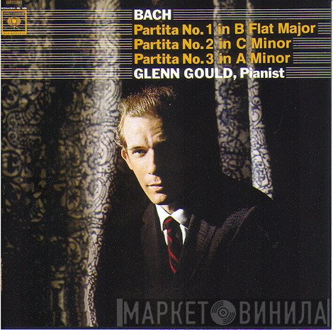 Johann Sebastian Bach, Glenn Gould - Partita No. 1 In B Flat Major, Partita No. 2 In C Minor, Partita No. 3 In A Minor