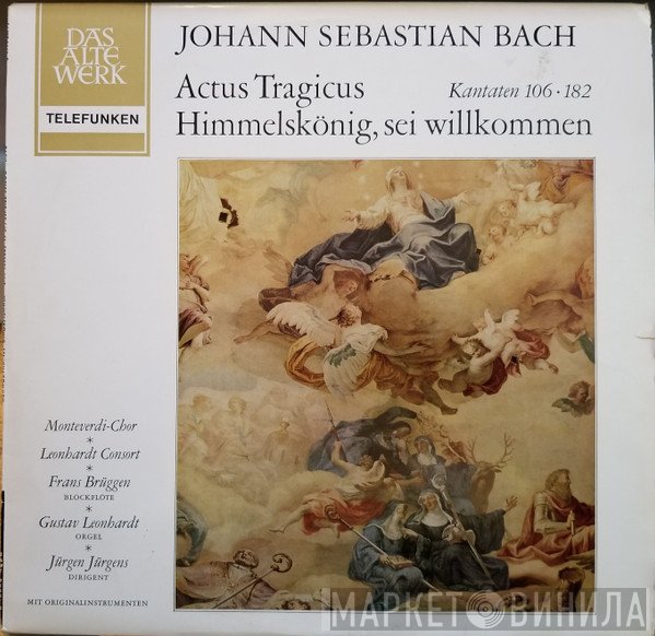 Johann Sebastian Bach, Gustav Leonhardt, Frans Brüggen, Leonhardt-Consort, Jürgen Jürgens, Monteverdi-Chor Hamburg - Actus Tragicus • Himmelskönig, Sei Willkommen (Kantaten 106 • 182)